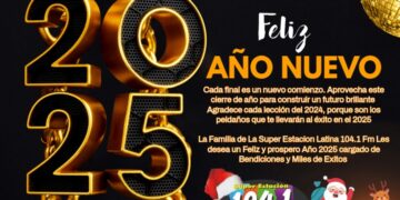 LA FAMILIA DE LA SUPER ESTACION LATINA 104.1 FM LES DEA UN PROSPERO Y FELIZ 2025 BENDICIONES PARA TODOS Y UN ABRAZO GIGANTE.